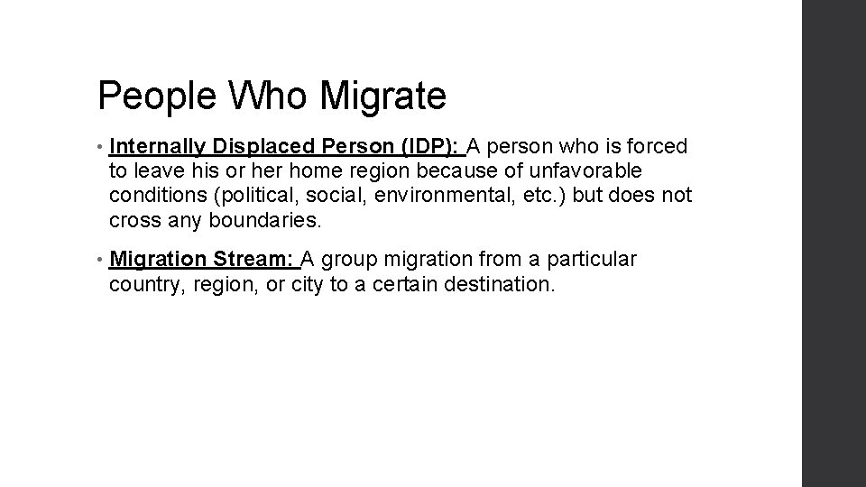 People Who Migrate • Internally Displaced Person (IDP): A person who is forced to