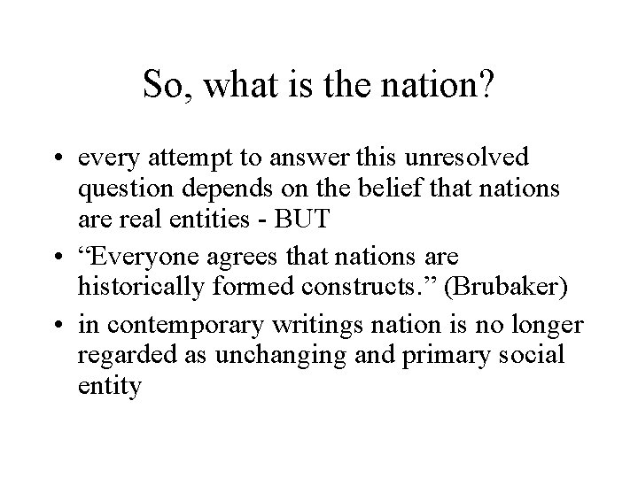 So, what is the nation? • every attempt to answer this unresolved question depends