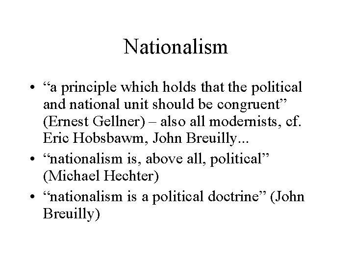 Nationalism • “a principle which holds that the political and national unit should be