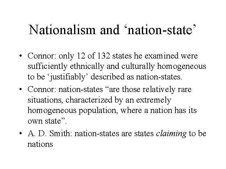 Nationalism and ‘nation-state’ • Connor: only 12 of 132 states he examined were sufficiently