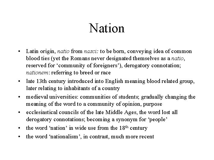 Nation • Latin origin, natio from nasci: to be born, conveying idea of common