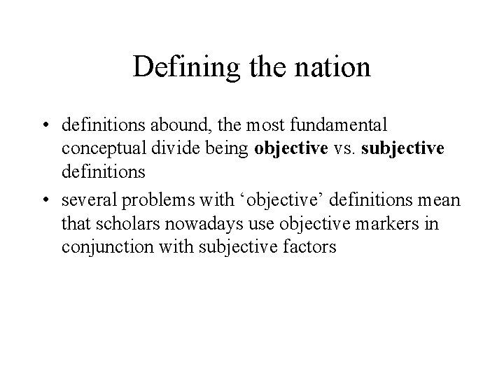 Defining the nation • definitions abound, the most fundamental conceptual divide being objective vs.