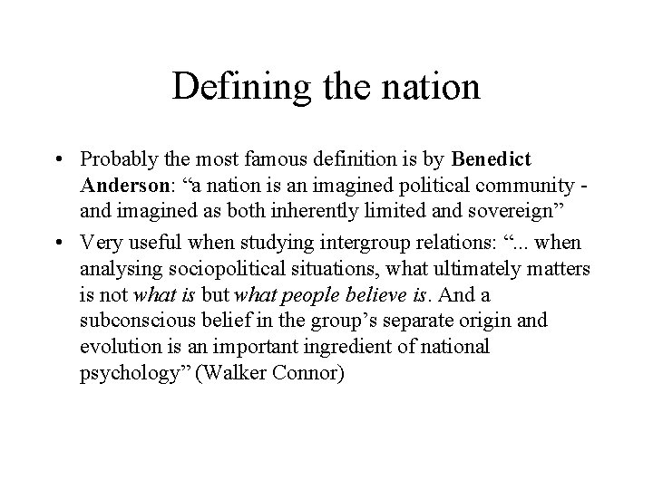 Defining the nation • Probably the most famous definition is by Benedict Anderson: “a