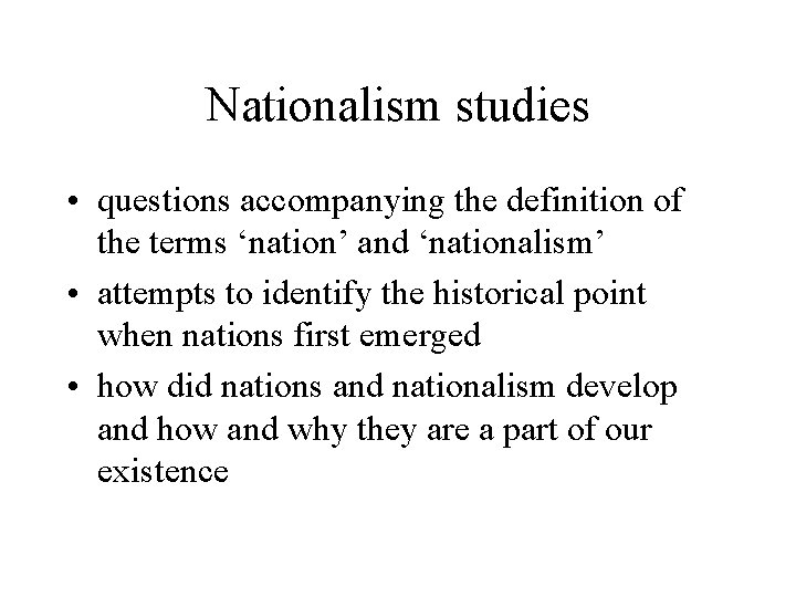 Nationalism studies • questions accompanying the definition of the terms ‘nation’ and ‘nationalism’ •