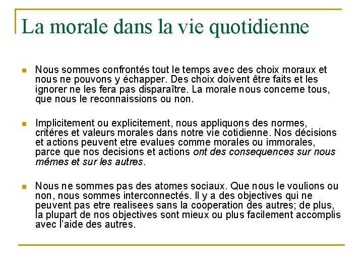 La morale dans la vie quotidienne n Nous sommes confrontés tout le temps avec