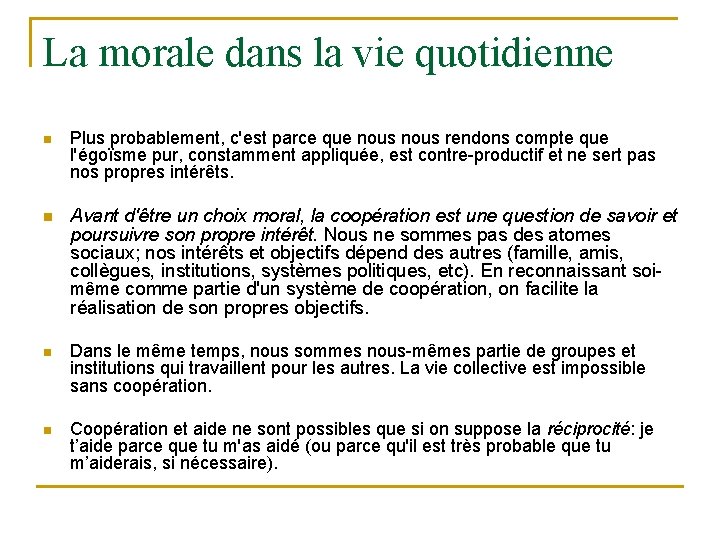 La morale dans la vie quotidienne n Plus probablement, c'est parce que nous rendons