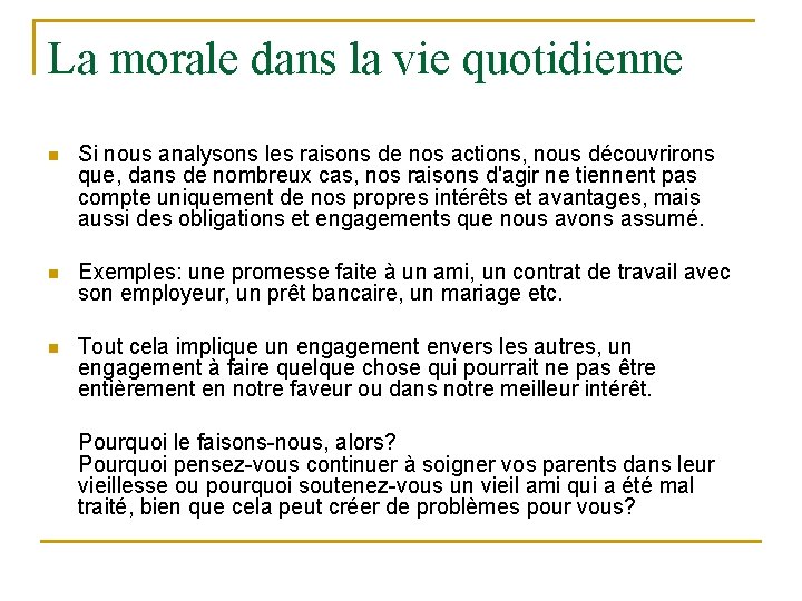 La morale dans la vie quotidienne n Si nous analysons les raisons de nos