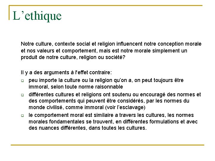 L’ethique Notre culture, contexte social et religion influencent notre conception morale et nos valeurs