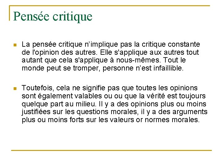 Pensée critique n La pensée critique n’implique pas la critique constante de l'opinion des