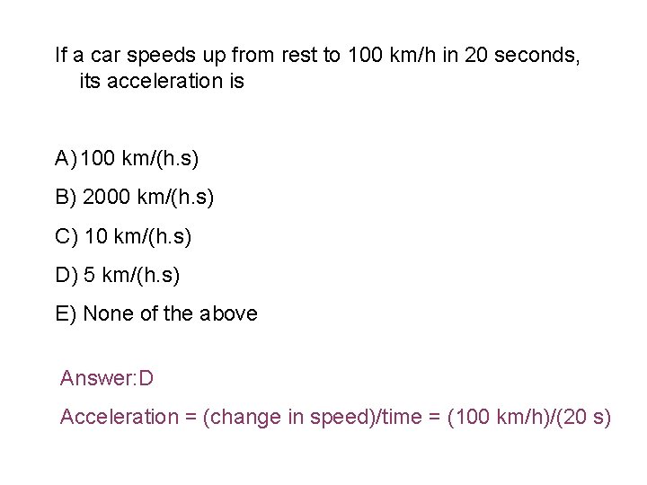 If a car speeds up from rest to 100 km/h in 20 seconds, its