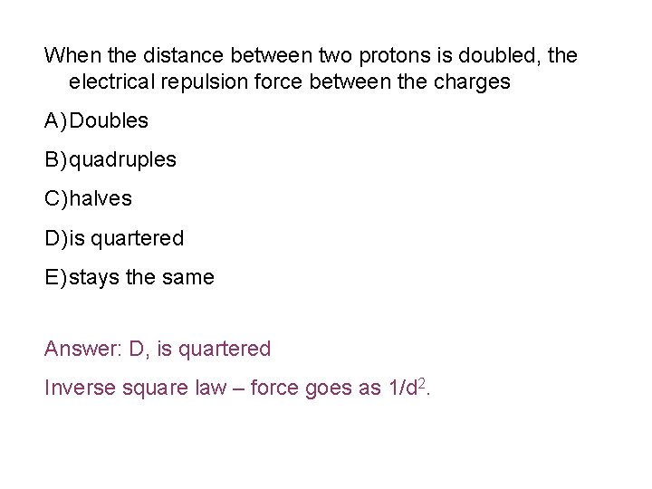 When the distance between two protons is doubled, the electrical repulsion force between the