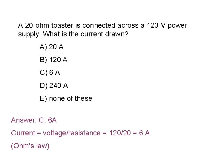 A 20 -ohm toaster is connected across a 120 -V power supply. What is