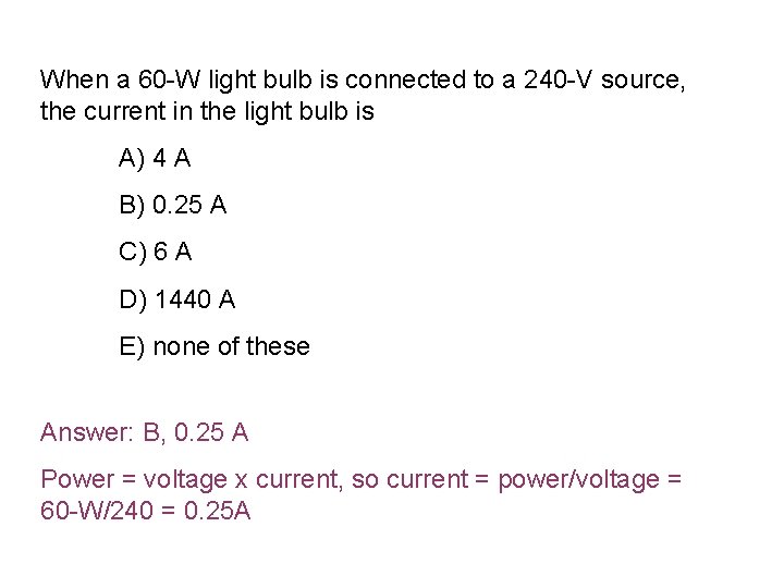 When a 60 -W light bulb is connected to a 240 -V source, the