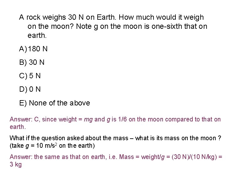 A rock weighs 30 N on Earth. How much would it weigh on the