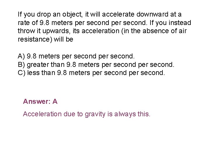 If you drop an object, it will accelerate downward at a rate of 9.