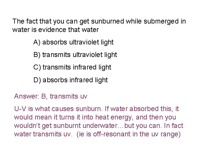 The fact that you can get sunburned while submerged in water is evidence that