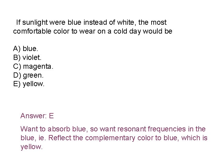  If sunlight were blue instead of white, the most comfortable color to wear