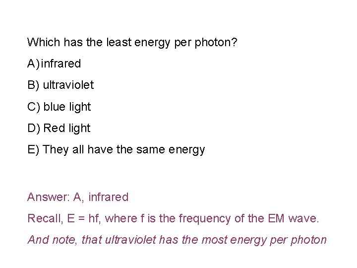 Which has the least energy per photon? A) infrared B) ultraviolet C) blue light