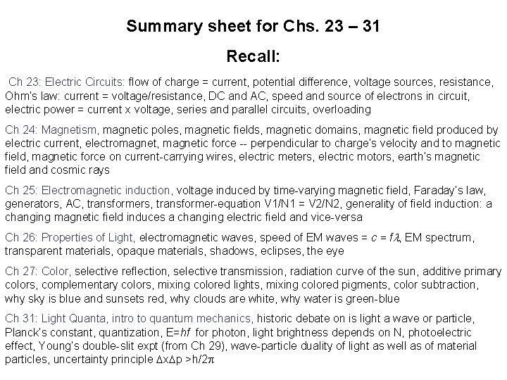 Summary sheet for Chs. 23 – 31 Recall: Ch 23: Electric Circuits: flow of