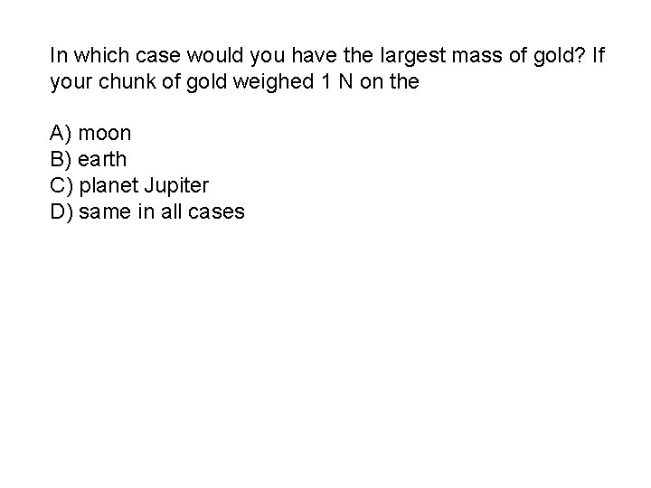 In which case would you have the largest mass of gold? If your chunk