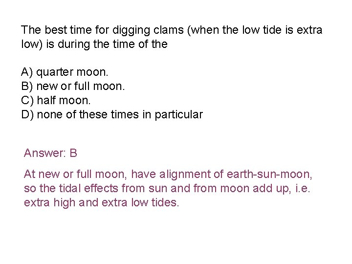 The best time for digging clams (when the low tide is extra low) is