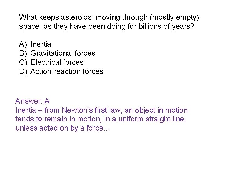 What keeps asteroids moving through (mostly empty) space, as they have been doing for