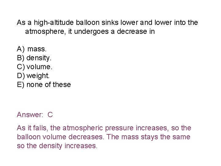 As a high-altitude balloon sinks lower and lower into the atmosphere, it undergoes a