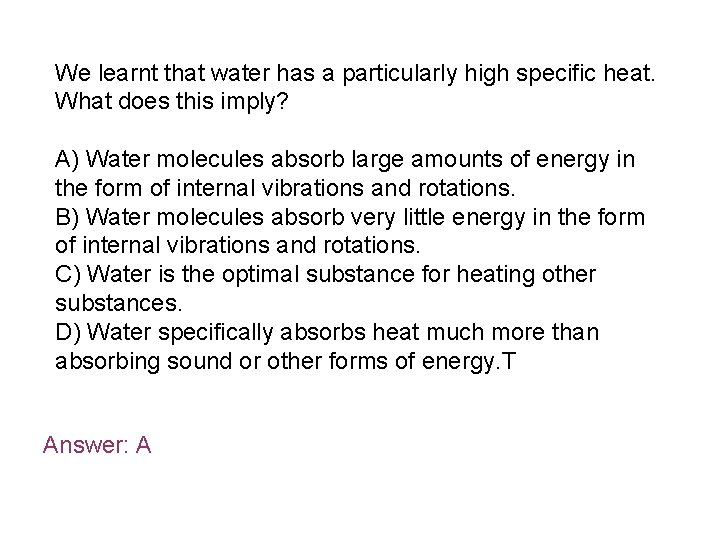 We learnt that water has a particularly high specific heat. What does this imply?