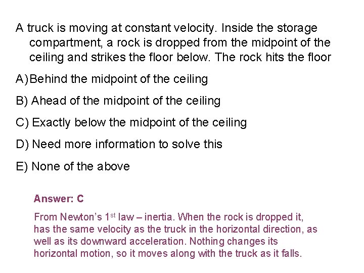 A truck is moving at constant velocity. Inside the storage compartment, a rock is