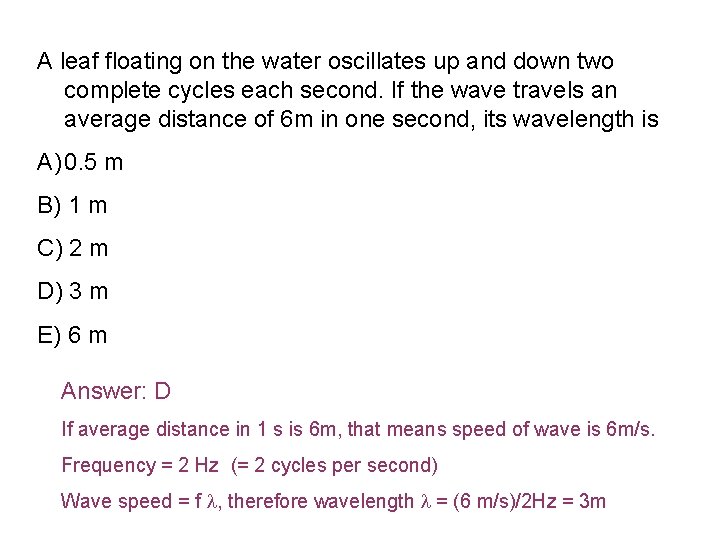 A leaf floating on the water oscillates up and down two complete cycles each