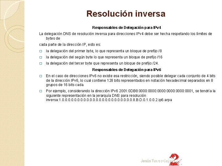 Resolución inversa Responsables de Delegación para IPv 4 La delegación DNS de resolución inversa