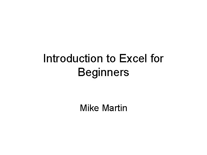 Introduction to Excel for Beginners Mike Martin 