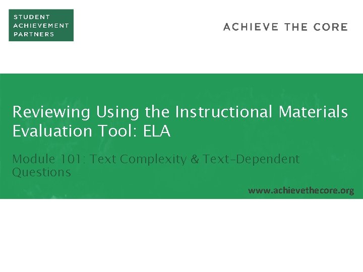 Reviewing Using the Instructional Materials Evaluation Tool: ELA Module 101: Text Complexity & Text-Dependent