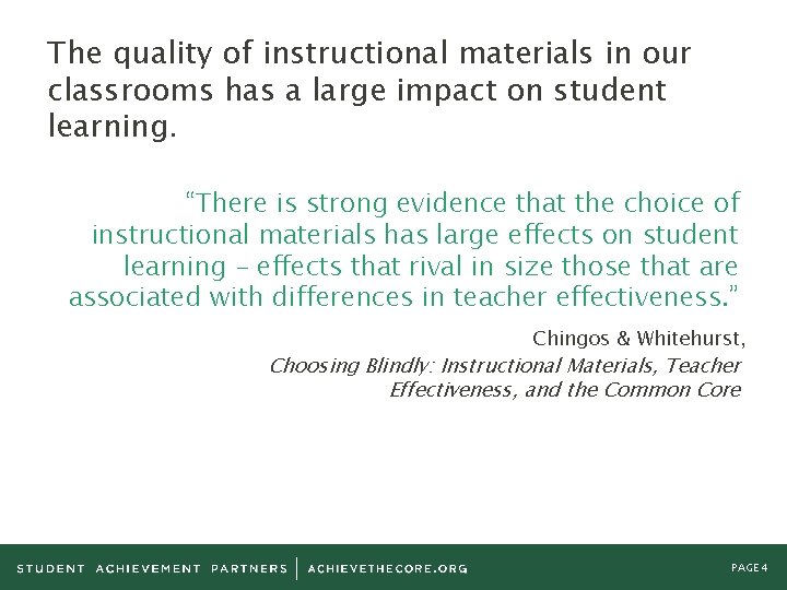 The quality of instructional materials in our classrooms has a large impact on student