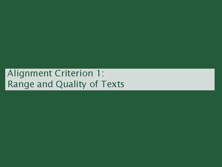Alignment Criterion 1: Range and Quality of Texts 