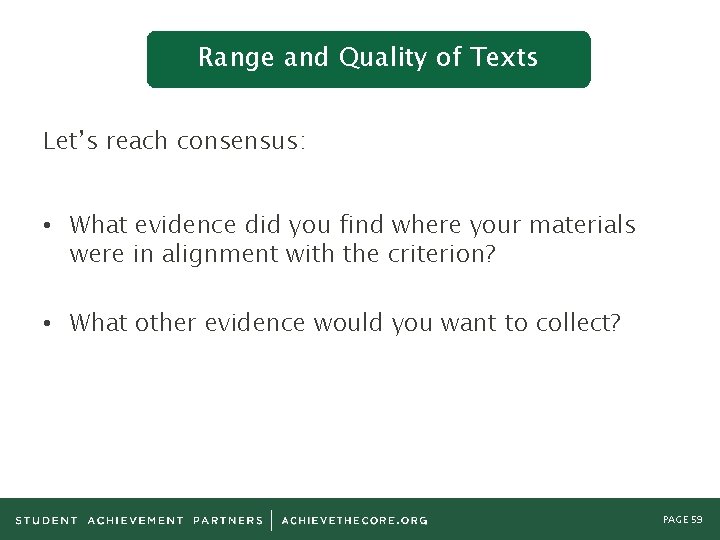 Range and Quality of Texts Let’s reach consensus: • What evidence did you find