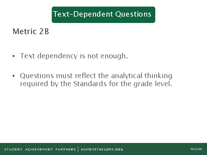 Text-Dependent Questions Metric 2 B • Text dependency is not enough. • Questions must