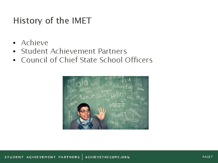 History of the IMET • Achieve • Student Achievement Partners • Council of Chief