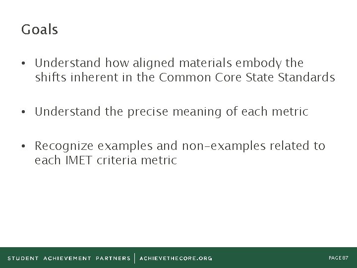 Goals • Understand how aligned materials embody the shifts inherent in the Common Core