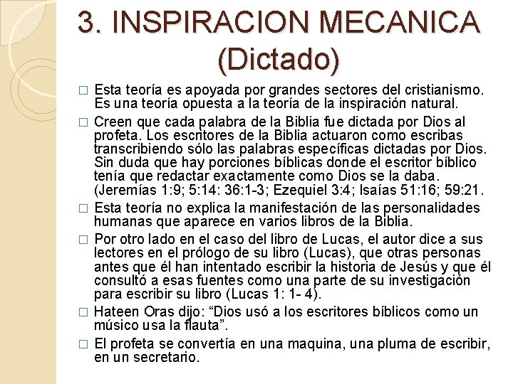 3. INSPIRACION MECANICA (Dictado) Esta teoría es apoyada por grandes sectores del cristianismo. Es