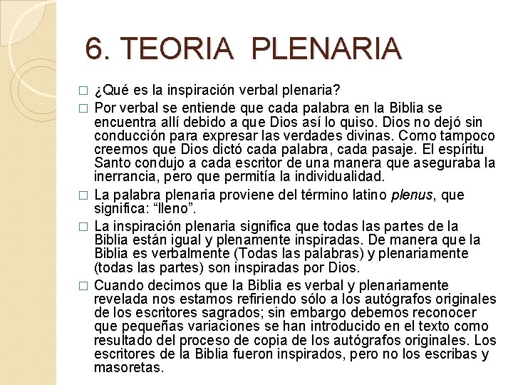 6. TEORIA PLENARIA ¿Qué es la inspiración verbal plenaria? � Por verbal se entiende