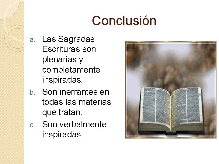 Conclusión Las Sagradas Escrituras son plenarias y completamente inspiradas. b. Son inerrantes en todas