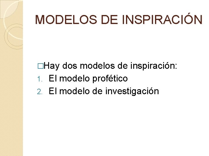 MODELOS DE INSPIRACIÓN �Hay dos modelos de inspiración: 1. El modelo profético 2. El
