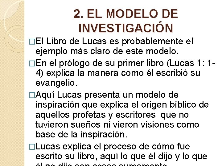 2. EL MODELO DE INVESTIGACIÓN �El Libro de Lucas es probablemente el ejemplo más