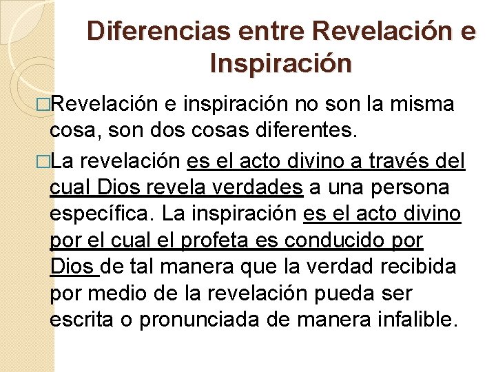 Diferencias entre Revelación e Inspiración �Revelación e inspiración no son la misma cosa, son