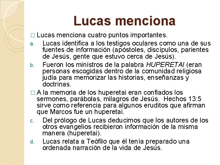 Lucas menciona � Lucas menciona cuatro puntos importantes. a. Lucas identifica a los testigos