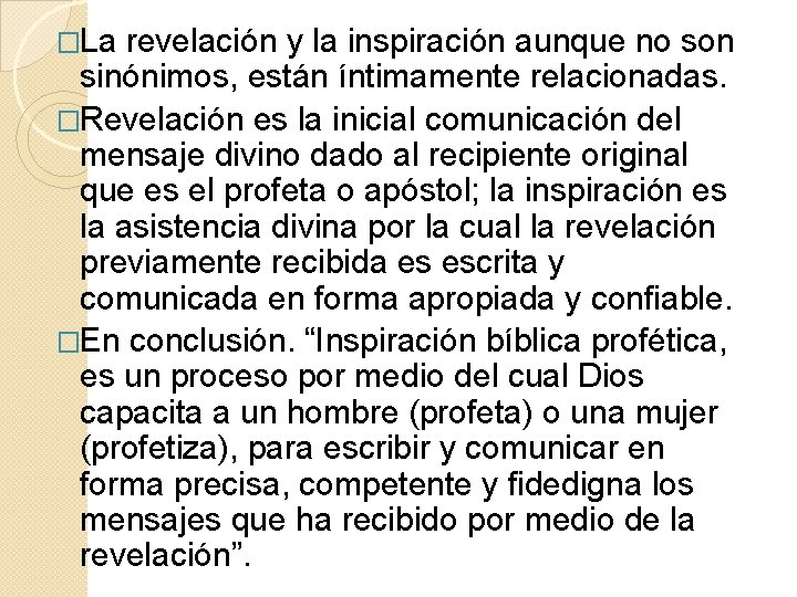 �La revelación y la inspiración aunque no son sinónimos, están íntimamente relacionadas. �Revelación es