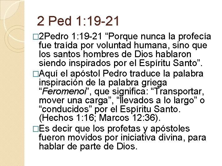 2 Ped 1: 19 -21 � 2 Pedro 1: 19 -21 “Porque nunca la