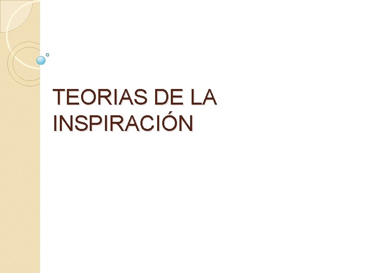 TEORIAS DE LA INSPIRACIÓN 