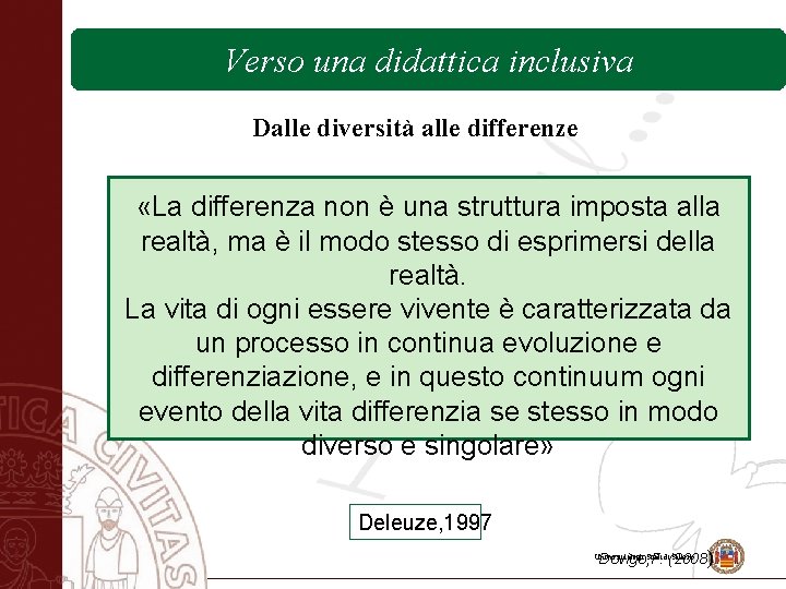 Verso una didattica inclusiva Dalle diversità alle differenze «La differenza non è una struttura